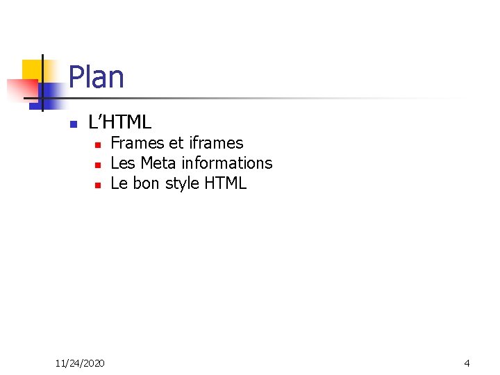 Plan n L’HTML n n n 11/24/2020 Frames et iframes Les Meta informations Le