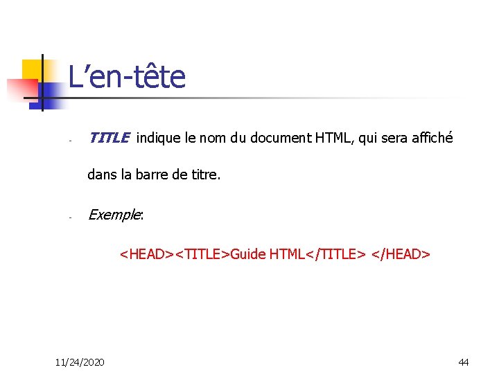 L’en-tête - TITLE indique le nom du document HTML, qui sera affiché dans la