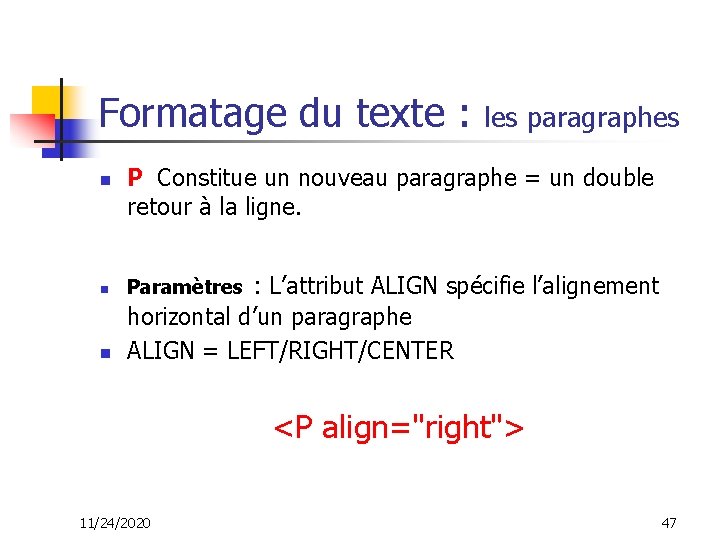 Formatage du texte : les paragraphes n P Constitue un nouveau paragraphe = un