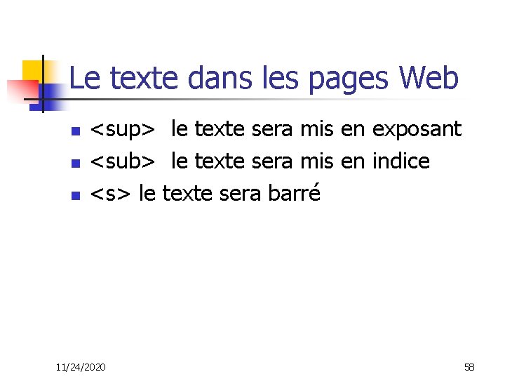 Le texte dans les pages Web n n n <sup> le texte sera mis