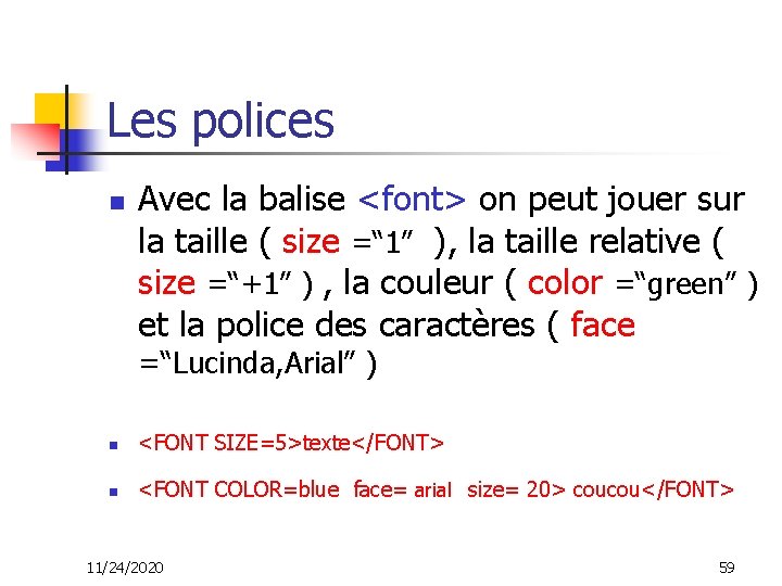 Les polices n Avec la balise <font> on peut jouer sur la taille (