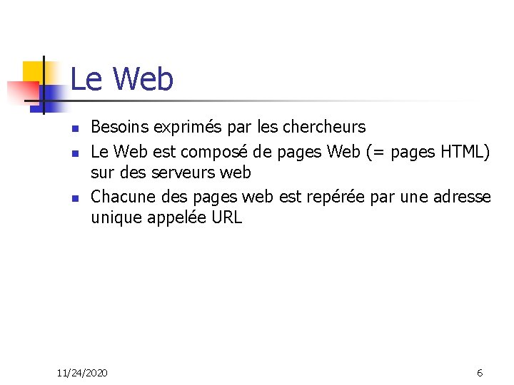 Le Web n n n Besoins exprimés par les chercheurs Le Web est composé