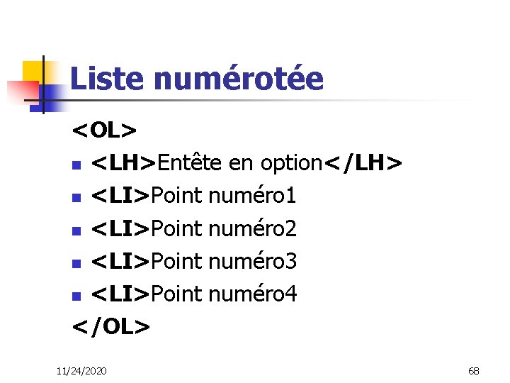 Liste numérotée <OL> n <LH>Entête en option</LH> n <LI>Point numéro 1 n <LI>Point numéro