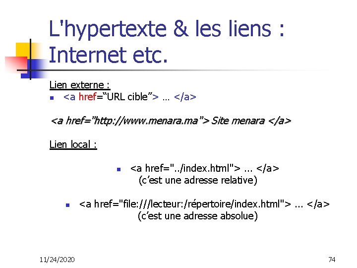 L'hypertexte & les liens : Internet etc. Lien externe : n <a href=“URL cible”>