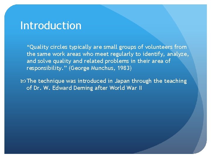 Introduction “Quality circles typically are small groups of volunteers from the same work areas