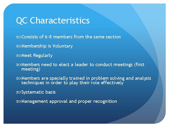 QC Characteristics Consists of 6 -8 members from the same section Membership is Voluntary