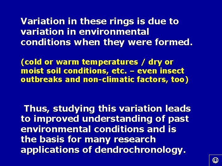 Variation in these rings is due to variation in environmental conditions when they were
