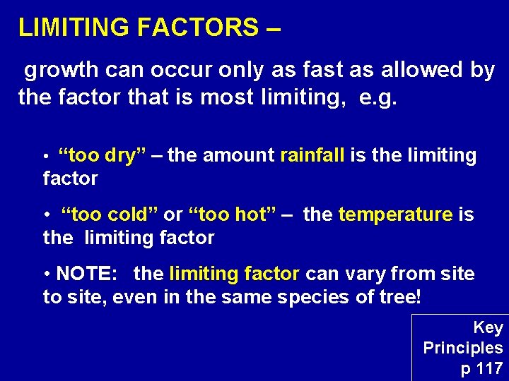 LIMITING FACTORS – growth can occur only as fast as allowed by the factor