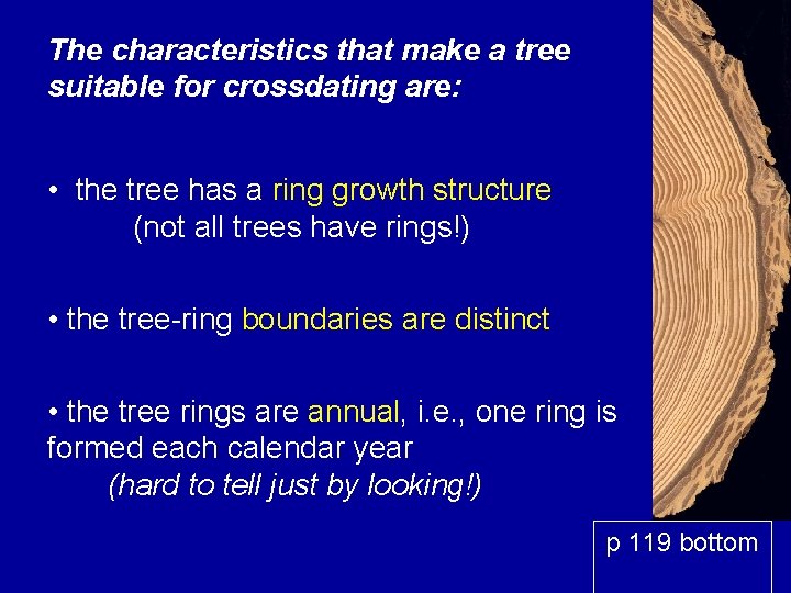 The characteristics that make a tree suitable for crossdating are: • the tree has