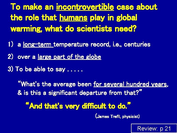 To make an incontrovertible case about the role that humans play in global warming,