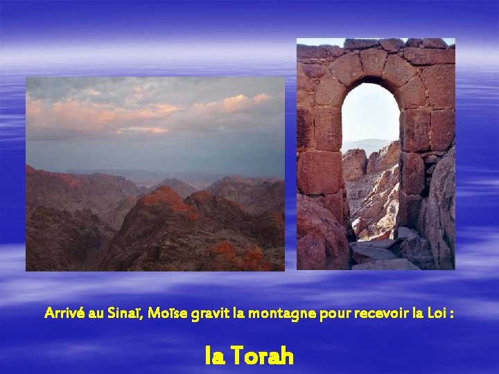 Arrivé au Sinaï, Moïse gravit la montagne pour recevoir la Loi : la Torah