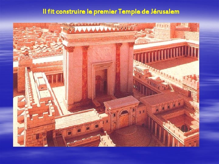 Il fit construire le premier Temple de Jérusalem 