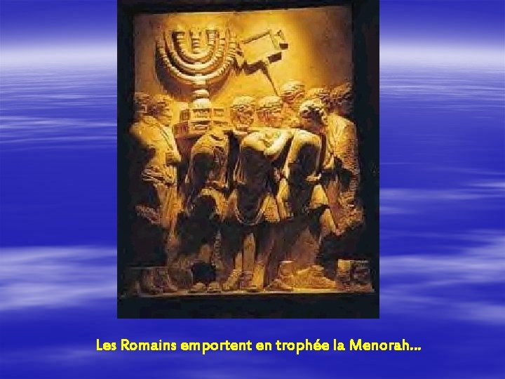 Les Romains emportent en trophée la Menorah… 
