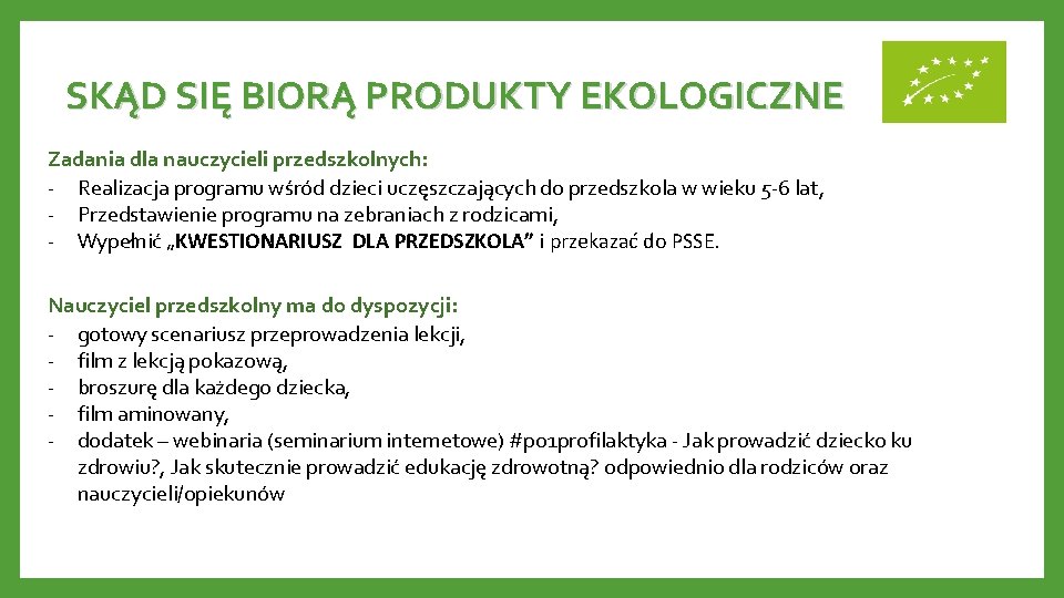 SKĄD SIĘ BIORĄ PRODUKTY EKOLOGICZNE Zadania dla nauczycieli przedszkolnych: - Realizacja programu wśród dzieci