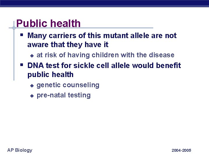 Public health § Many carriers of this mutant allele are not aware that they