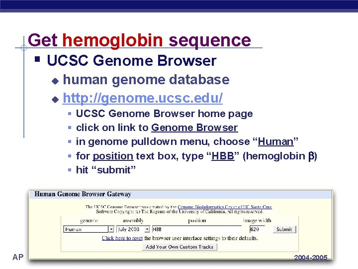 Get hemoglobin sequence § UCSC Genome Browser human genome database u http: //genome. ucsc.