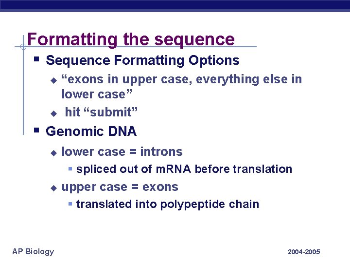 Formatting the sequence § Sequence Formatting Options “exons in upper case, everything else in