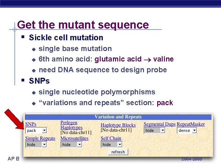 Get the mutant sequence § Sickle cell mutation u u u single base mutation