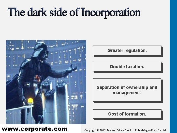 The dark side of Incorporation Greater regulation. Double taxation. Separation of ownership and management.