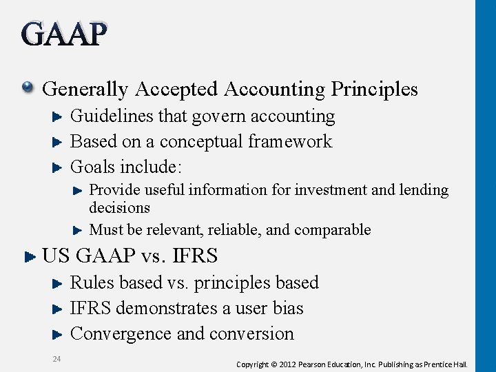 GAAP Generally Accepted Accounting Principles Guidelines that govern accounting Based on a conceptual framework