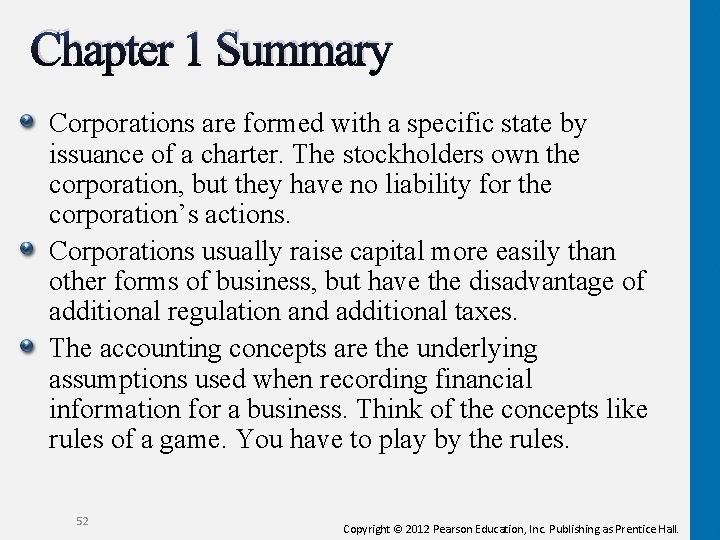 Chapter 1 Summary Corporations are formed with a specific state by issuance of a