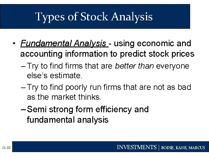 Types of Stock Analysis • Fundamental Analysis - using economic and accounting information to