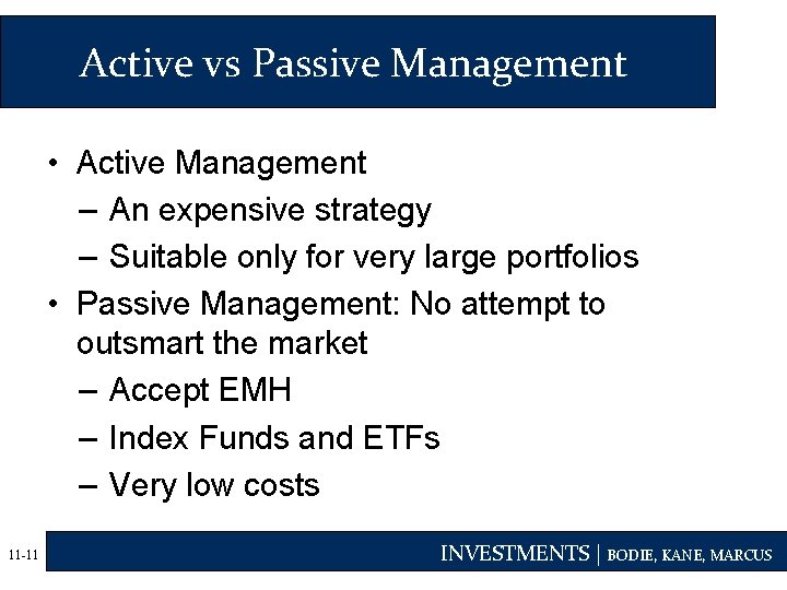 Active vs Passive Management • Active Management – An expensive strategy – Suitable only