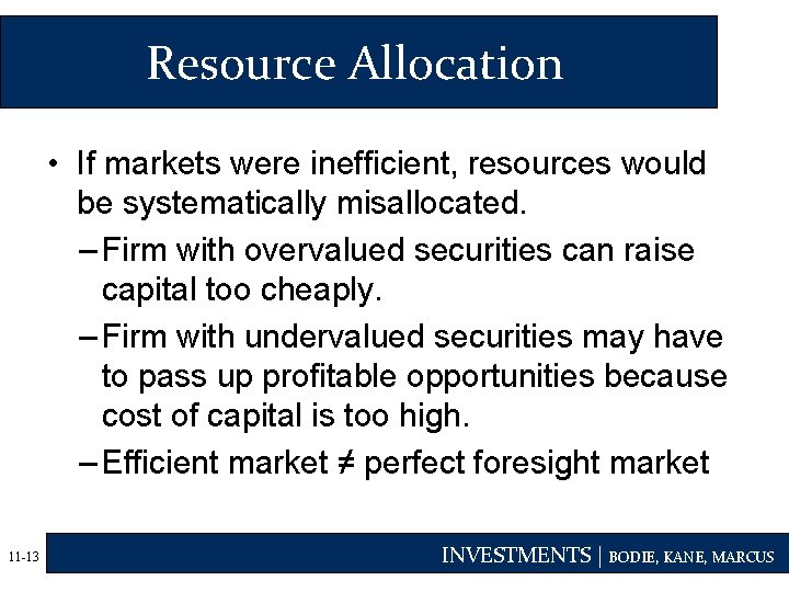 Resource Allocation • If markets were inefficient, resources would be systematically misallocated. – Firm