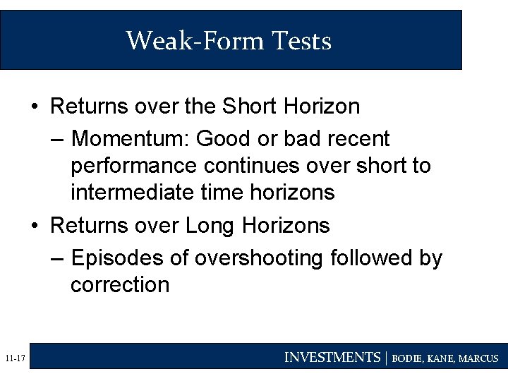 Weak-Form Tests • Returns over the Short Horizon – Momentum: Good or bad recent