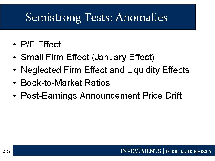 Semistrong Tests: Anomalies • • • 11 -19 P/E Effect Small Firm Effect (January