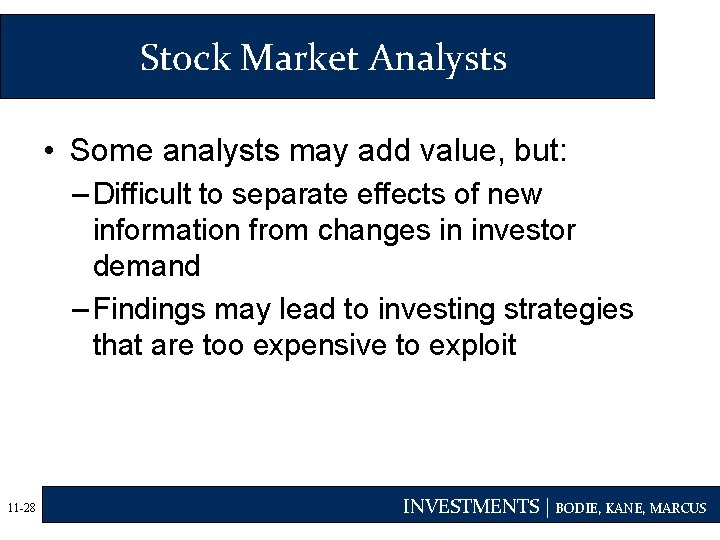 Stock Market Analysts • Some analysts may add value, but: – Difficult to separate