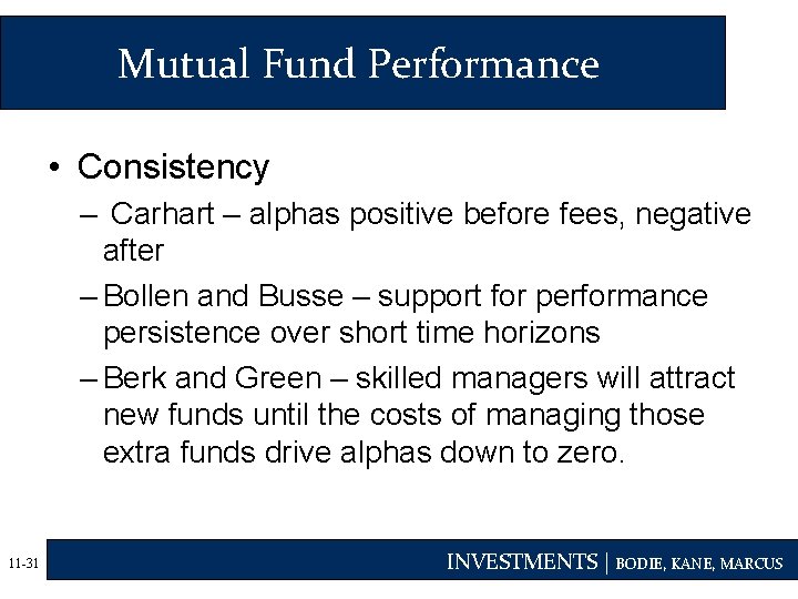 Mutual Fund Performance • Consistency – Carhart – alphas positive before fees, negative after