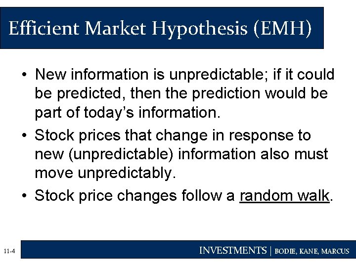 Efficient Market Hypothesis (EMH) • New information is unpredictable; if it could be predicted,