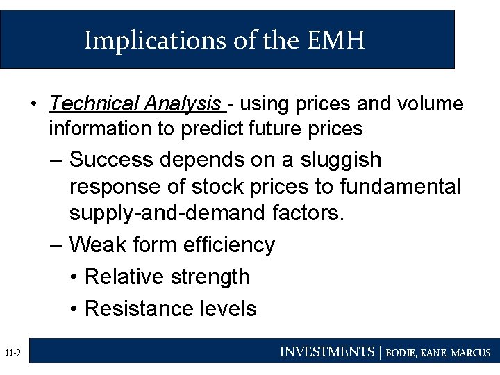 Implications of the EMH • Technical Analysis - using prices and volume information to