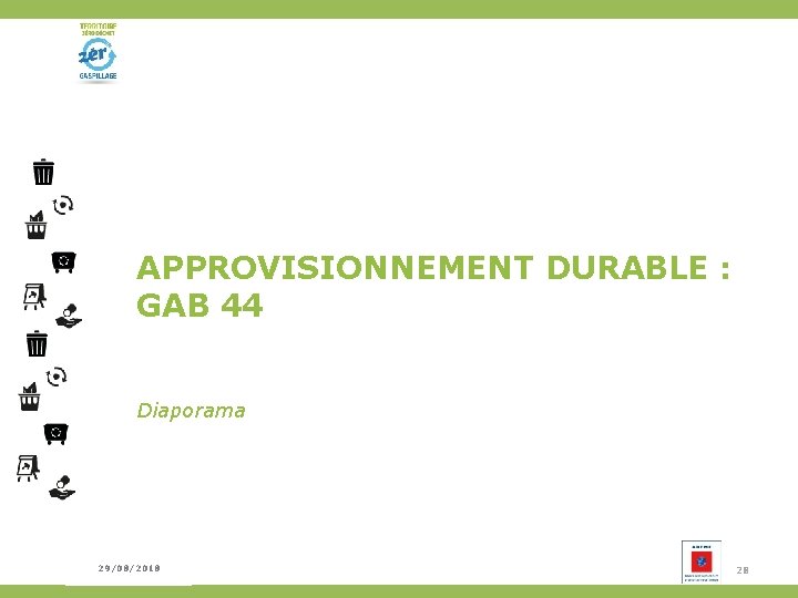 Rencontre #2 APPROVISIONNEMENT DURABLE : GAB 44 Diaporama 23/02/2015 29/08/2018 28 