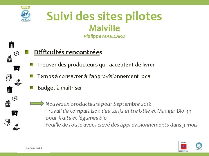 Suivi des sites pilotes Rencontre #2 Malville Philippe MAILLARD Difficultés rencontrées Trouver des producteurs