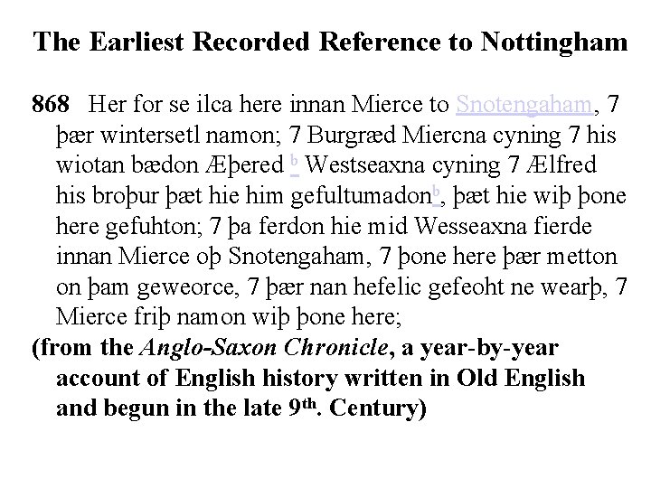 The Earliest Recorded Reference to Nottingham 868 Her for se ilca here innan Mierce