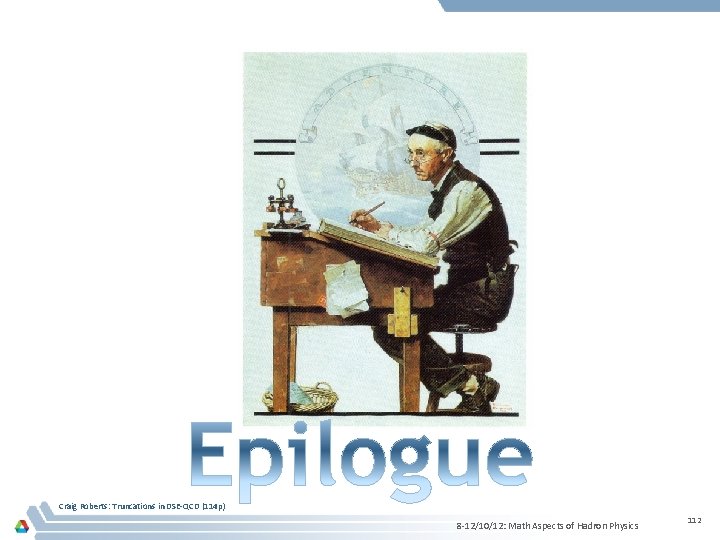 Craig Roberts: Truncations in DSE-QCD (114 p) 8 -12/10/12: Math Aspects of Hadron Physics