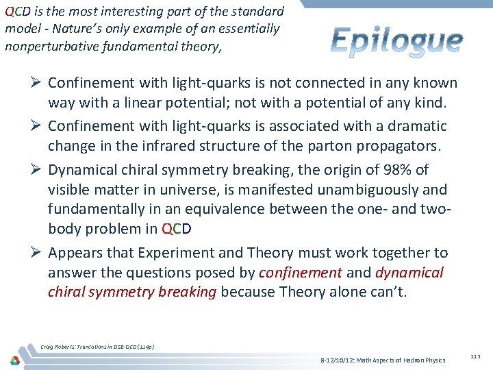 QCD is the most interesting part of the standard model - Nature’s only example