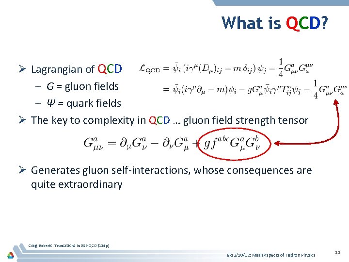 What is QCD? Ø Lagrangian of QCD – G = gluon fields – Ψ
