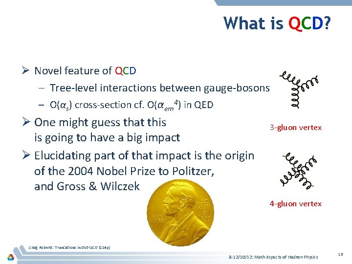 What is QCD? Ø Novel feature of QCD – Tree-level interactions between gauge-bosons –