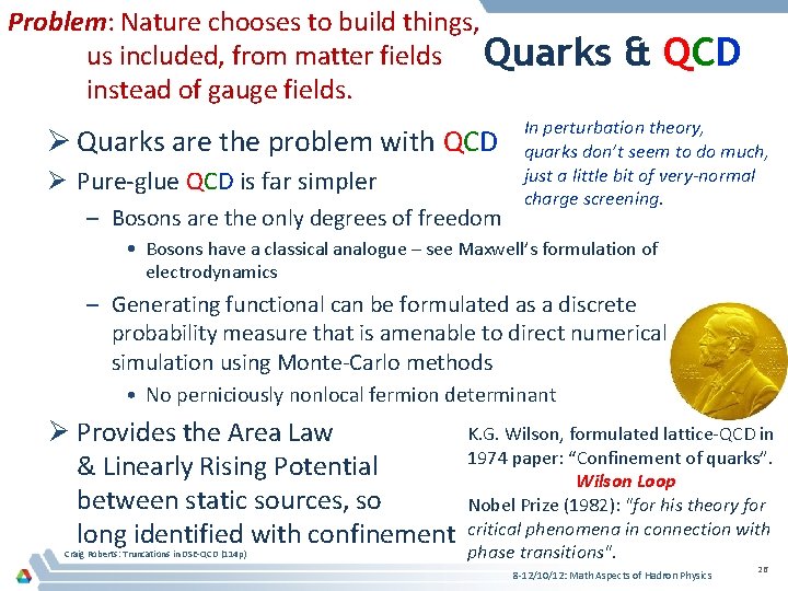 Problem: Nature chooses to build things, us included, from matter fields Quarks instead of