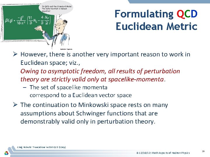 Formulating QCD Euclidean Metric Ø However, there is another very important reason to work