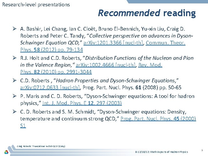 Research-level presentations Recommended reading Ø A. Bashir, Lei Chang, Ian C. Cloët, Bruno El-Bennich,