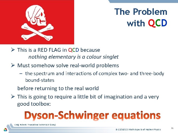 The Problem with QCD Ø This is a RED FLAG in QCD because nothing