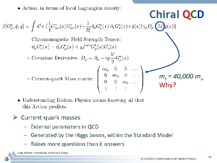 Chiral QCD mt = 40, 000 mu Why? Ø Current-quark masses – External paramaters