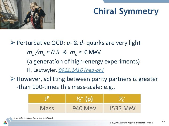 Chiral Symmetry Ø Perturbative QCD: u- & d- quarks are very light mu /md