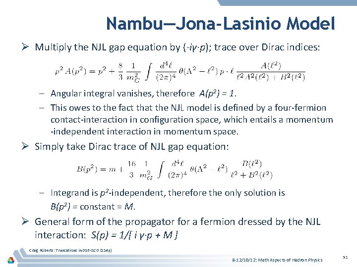 Nambu—Jona-Lasinio Model Ø Multiply the NJL gap equation by (-iγ∙p); trace over Dirac indices: