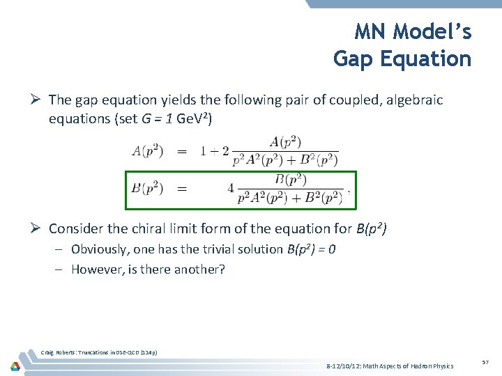 MN Model’s Gap Equation Ø The gap equation yields the following pair of coupled,