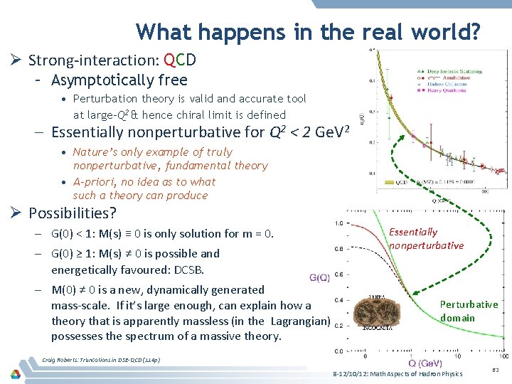 What happens in the real world? Ø Strong-interaction: QCD – Asymptotically free – •